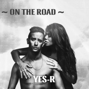 ดาวน์โหลดและฟังเพลง On The Road (Explicit) พร้อมเนื้อเพลงจาก Yes-R