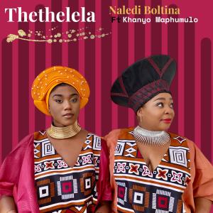 收聽Naledi Boltina的Thethelela (feat. Khanyo Maphumulo)歌詞歌曲