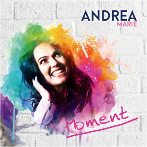 ดาวน์โหลดและฟังเพลง Moment พร้อมเนื้อเพลงจาก Andrea Marie