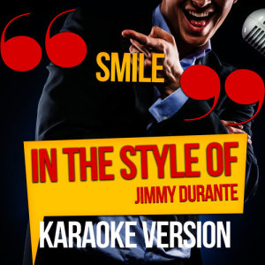 ดาวน์โหลดและฟังเพลง Smile (In the Style of Jimmy Durante) [Karaoke Version] พร้อมเนื้อเพลงจาก Ameritz Audio Karaoke