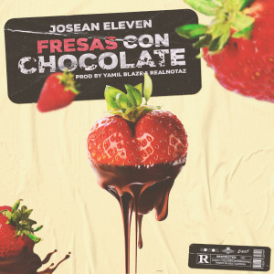 Listen to Fresas Con Chocolate song with lyrics from Josean Eleven