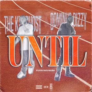 ThekidGhost的專輯Until (feat. Dominus Dizzy) (Explicit)