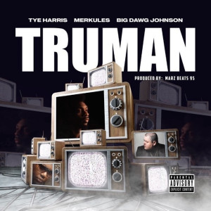 Listen to Truman (Explicit) song with lyrics from Tye Harris
