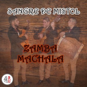 ดาวน์โหลดและฟังเพลง Zamba Machala พร้อมเนื้อเพลงจาก Sangre de Mistol