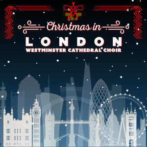 Westminster Cathedral Choir的专辑Christmas in London