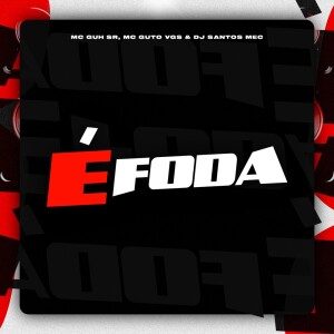 Listen to É Foda (Explicit) song with lyrics from MC Guh SR