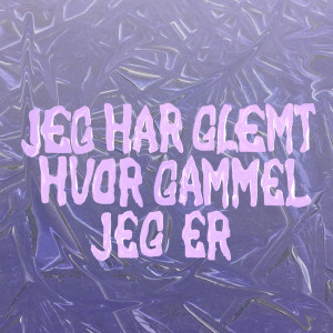 Dengarkan lagu Jeg Har Glemt Hvor Gammel Jeg Er nyanyian Joyce dengan lirik