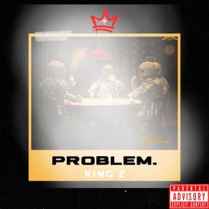 收聽King Z的Problem. (Explicit)歌詞歌曲