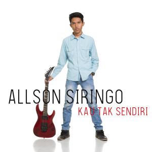 Dengarkan Kau Tak Sendiri lagu dari Allson Siringo dengan lirik