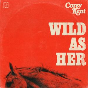 收聽Corey Kent的Wild as Her歌詞歌曲