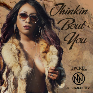 Dengarkan lagu Thinkin Bout You (feat. JackEL) nyanyian Nisha Nandez dengan lirik
