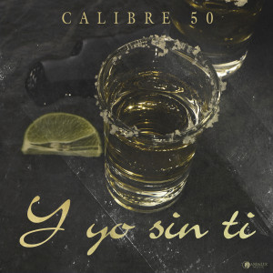 อัลบัม Y Yo Sin Ti ศิลปิน Calibre 50