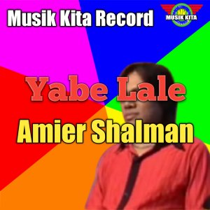 Dengarkan Yabe Lale lagu dari Amier Shalman dengan lirik