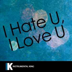Dengarkan i hate u, i love you (In the Style of gnash feat. olivia o'brien) [Karaoke Version] (In the Style of gnash feat. olivia o'brien|Karaoke Version) lagu dari Instrumental King dengan lirik