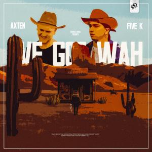 ดาวน์โหลดและฟังเพลง We Got Wah พร้อมเนื้อเพลงจาก Axten
