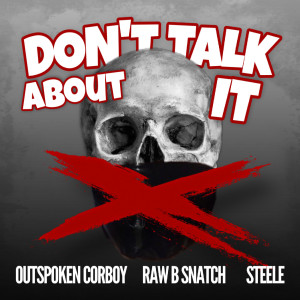 Listen to Don’t Talk About It (Explicit) song with lyrics from Outspoken Corboy
