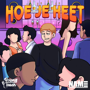 收聽Young Teach的Hoe Je Heet歌詞歌曲