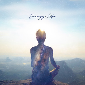 อัลบัม Energy Life - New Clean Energy, Positive Thoughts, Pleasant Exercises, Music for Yoga, Meditation is Good, Interesting Sounds ศิลปิน Healing Zen Meditation