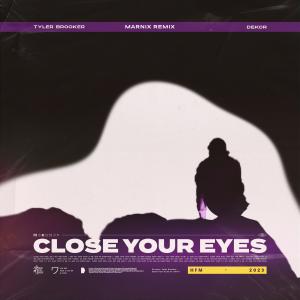 ดาวน์โหลดและฟังเพลง Close Your Eyes (Marnix Remix) พร้อมเนื้อเพลงจาก Tyler Brooker