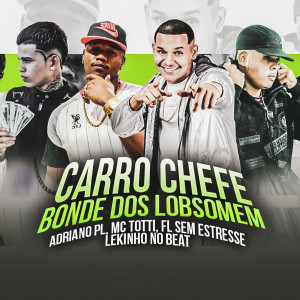 ดาวน์โหลดและฟังเพลง Carro Chefe Bonde dos Lobsomem (Remix) พร้อมเนื้อเพลงจาก Fl Sem Estresse
