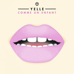 收聽Yelle的Comme Un Enfant (Freaks Radio Mix)歌詞歌曲