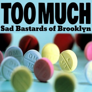 อัลบัม Too Much ศิลปิน Sad Bastards of Brooklyn