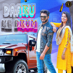 Listen to Daaru Ke Drum song with lyrics from PK Rajli