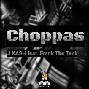 Listen to Choppas (Explicit) song with lyrics from J Kash