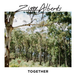 收听Ziggy Alberts的together歌词歌曲