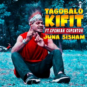 Listen to Tagobalo Kifit song with lyrics from Juna Sisham