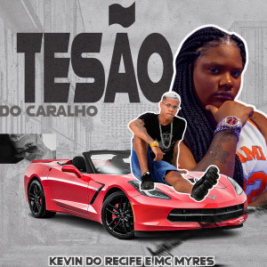 Listen to Tesão Do Caralho song with lyrics from Kevin do recife
