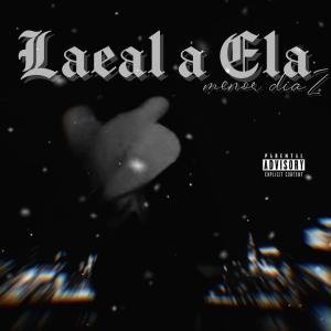ดาวน์โหลดและฟังเพลง Leal a Ela (Explicit) พร้อมเนื้อเพลงจาก menor diaZ
