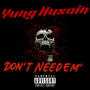 收聽Yung Husain的Don’t Need Em (Explicit)歌詞歌曲