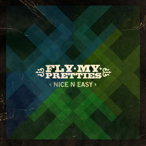 Fly My Pretties的專輯Nice N' Easy