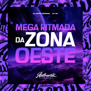 ดาวน์โหลดและฟังเพลง Mega Ritmada da Zona Oeste (Explicit) พร้อมเนื้อเพลงจาก DJ Silva Original