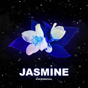 收聽Poproboval的Jasmine歌詞歌曲