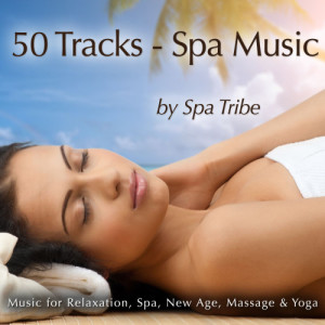 อัลบัม 50 Tracks - Spa Music (Music for Massage, Relaxation, Spa, New Age & Yoga) ศิลปิน Spa Tribe