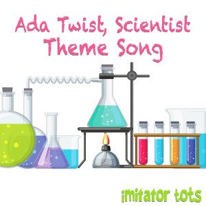 收聽Imitator Tots的Ada Twist, Scientist Theme Song歌詞歌曲