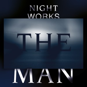 Night Works的專輯The Man