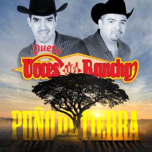 Voces Del Rancho的專輯Puño de Tierra