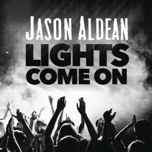 ดาวน์โหลดและฟังเพลง Lights Come On พร้อมเนื้อเพลงจาก Jason Aldean
