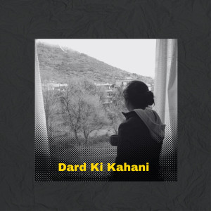 收聽Tezi的Dard Ki Kahani歌詞歌曲