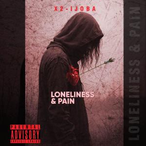 X2 Ijoba的專輯LONELINESS AND PAIN (Explicit)