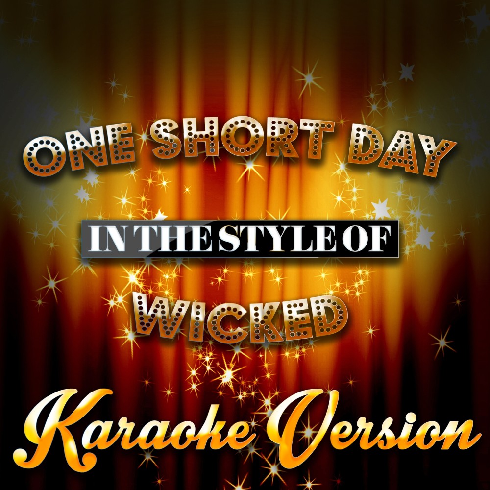 One Short Day (In the Style of Wicked) [Karaoke Version] (In the Style of Wicked|Karaoke Version)