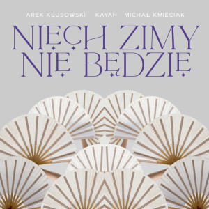 Listen to Niech zimy nie będzie song with lyrics from Arek Kłusowski