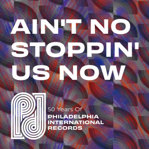 อัลบัม Ain't No Stopping Us Now: 50 Years of P.I.R. ศิลปิน Various