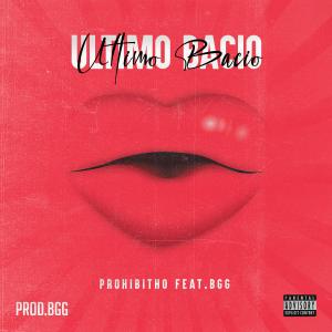 ดาวน์โหลดและฟังเพลง ULTIMO BACIO (feat. Bgg) พร้อมเนื้อเพลงจาก Prohibitho