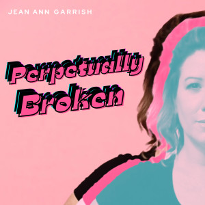 Album Perpetually Broken oleh Jean Ann Garrish