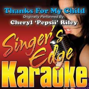 Thanks for My Child (Originally Performed by Cheryl 'Pepsii' Riley) [Karaoke Version]