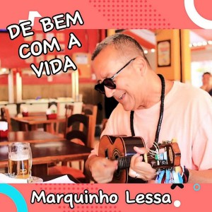 Marquinho Lessa的专辑De Bem Com  A Vida